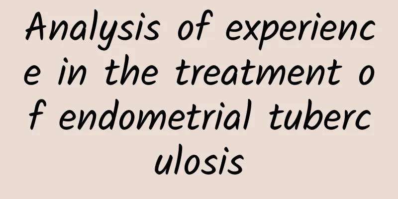 Analysis of experience in the treatment of endometrial tuberculosis