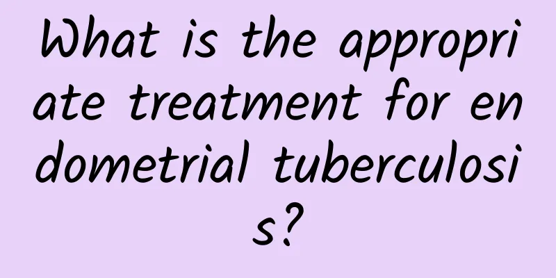 What is the appropriate treatment for endometrial tuberculosis?