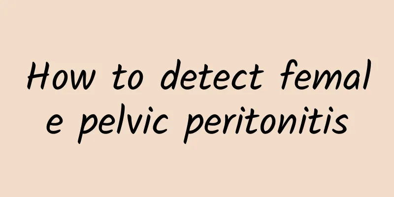 How to detect female pelvic peritonitis