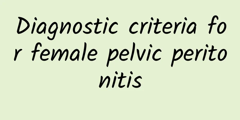 Diagnostic criteria for female pelvic peritonitis