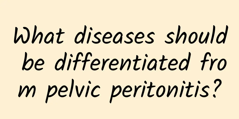 What diseases should be differentiated from pelvic peritonitis?