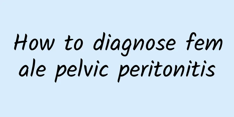 How to diagnose female pelvic peritonitis