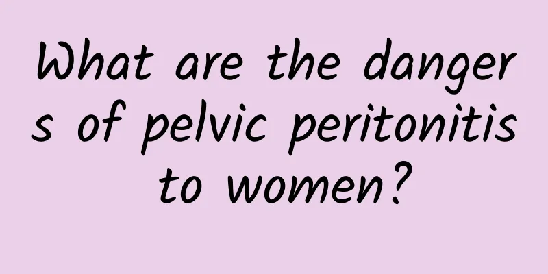 What are the dangers of pelvic peritonitis to women?
