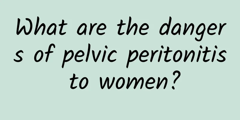 What are the dangers of pelvic peritonitis to women?
