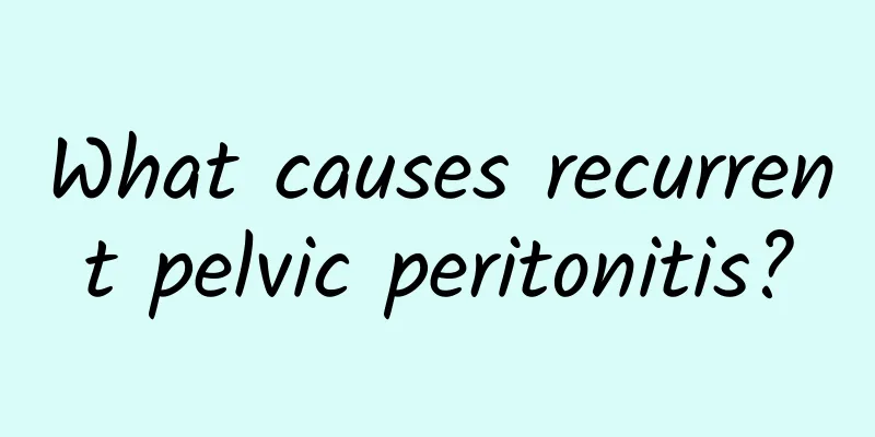 What causes recurrent pelvic peritonitis?