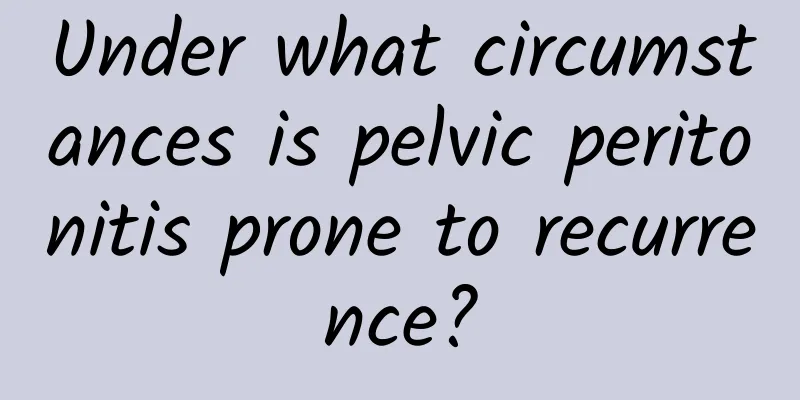 Under what circumstances is pelvic peritonitis prone to recurrence?