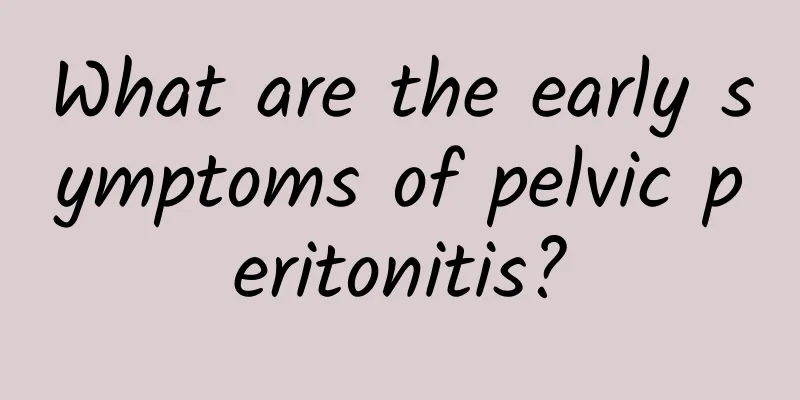 What are the early symptoms of pelvic peritonitis?