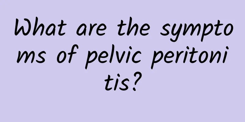What are the symptoms of pelvic peritonitis?
