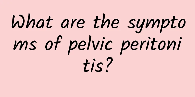 What are the symptoms of pelvic peritonitis?