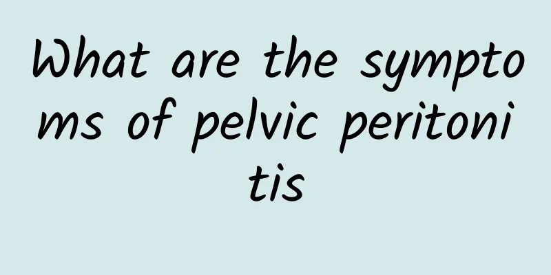 What are the symptoms of pelvic peritonitis
