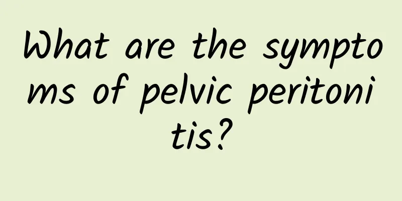 What are the symptoms of pelvic peritonitis?