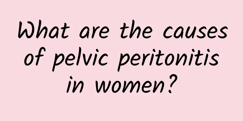 What are the causes of pelvic peritonitis in women?