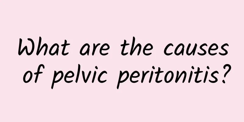 What are the causes of pelvic peritonitis?