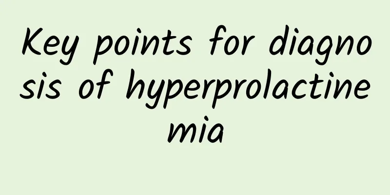 Key points for diagnosis of hyperprolactinemia