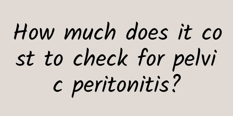 How much does it cost to check for pelvic peritonitis?