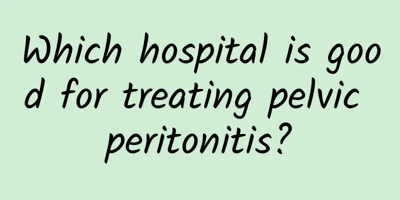 Which hospital is good for treating pelvic peritonitis?