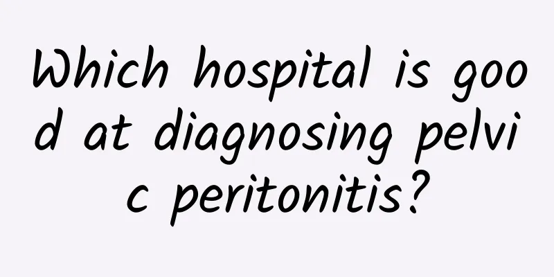 Which hospital is good at diagnosing pelvic peritonitis?