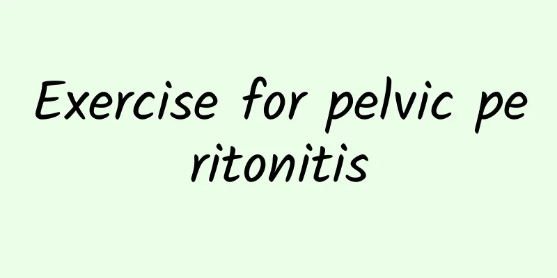 Exercise for pelvic peritonitis