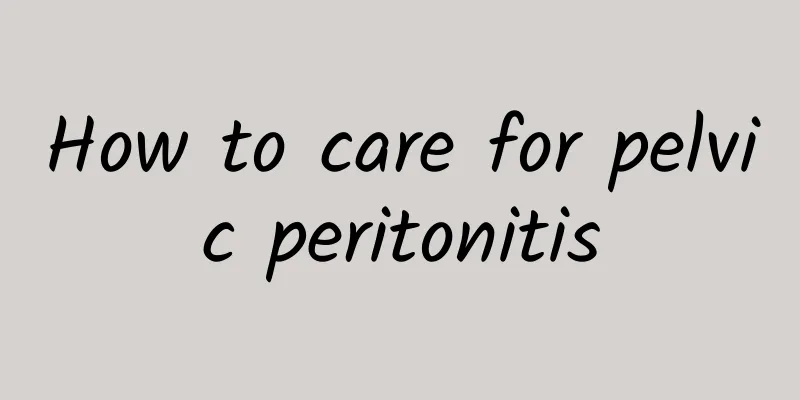 How to care for pelvic peritonitis