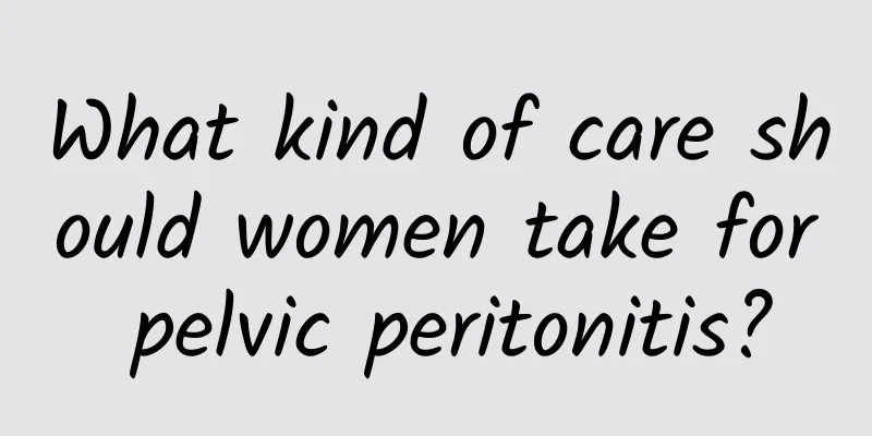 What kind of care should women take for pelvic peritonitis?