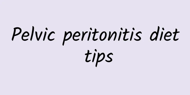 Pelvic peritonitis diet tips