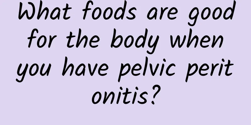 What foods are good for the body when you have pelvic peritonitis?