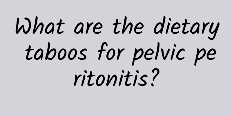 What are the dietary taboos for pelvic peritonitis?