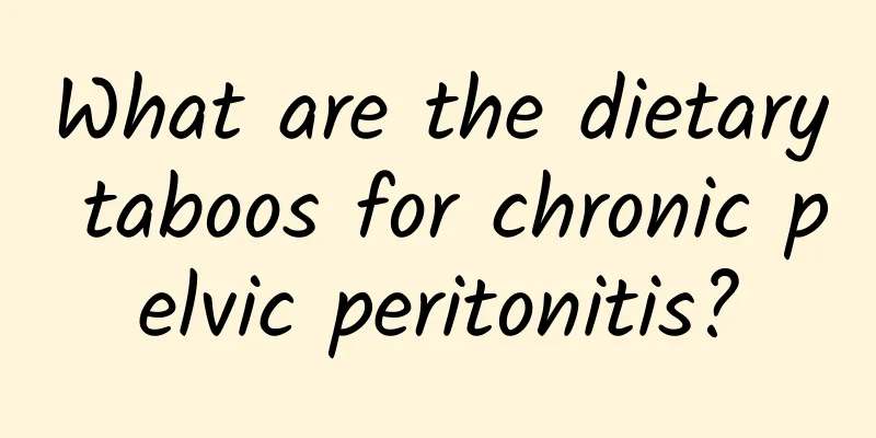 What are the dietary taboos for chronic pelvic peritonitis?