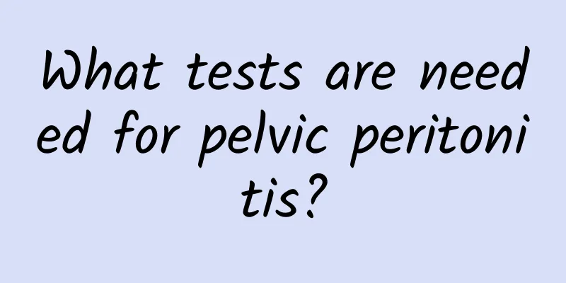 What tests are needed for pelvic peritonitis?