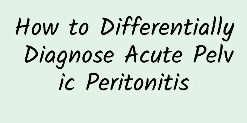 How to Differentially Diagnose Acute Pelvic Peritonitis