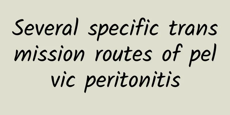 Several specific transmission routes of pelvic peritonitis