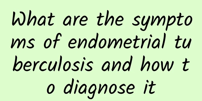 What are the symptoms of endometrial tuberculosis and how to diagnose it