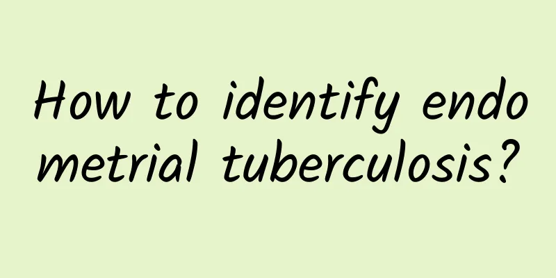 How to identify endometrial tuberculosis?