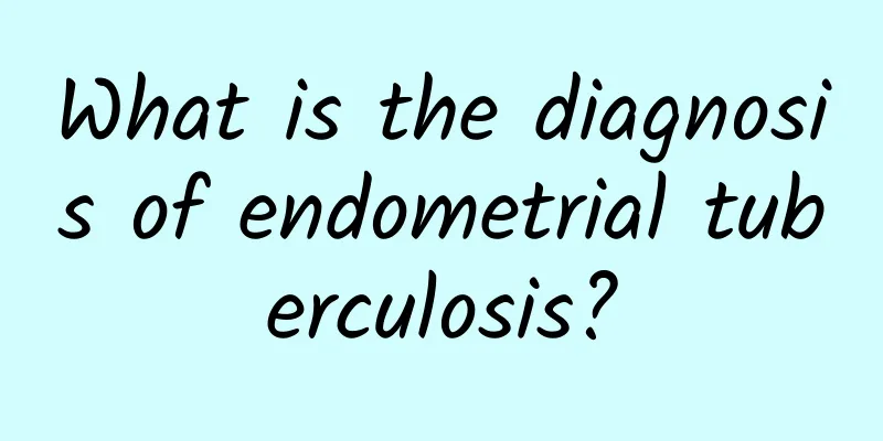 What is the diagnosis of endometrial tuberculosis?