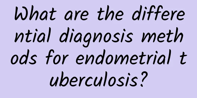What are the differential diagnosis methods for endometrial tuberculosis?