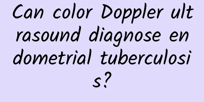 Can color Doppler ultrasound diagnose endometrial tuberculosis?