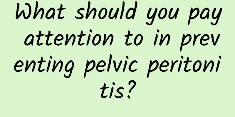 What should you pay attention to in preventing pelvic peritonitis?