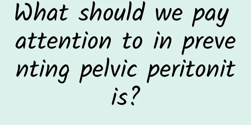 What should we pay attention to in preventing pelvic peritonitis?