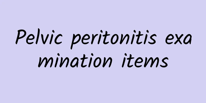 Pelvic peritonitis examination items