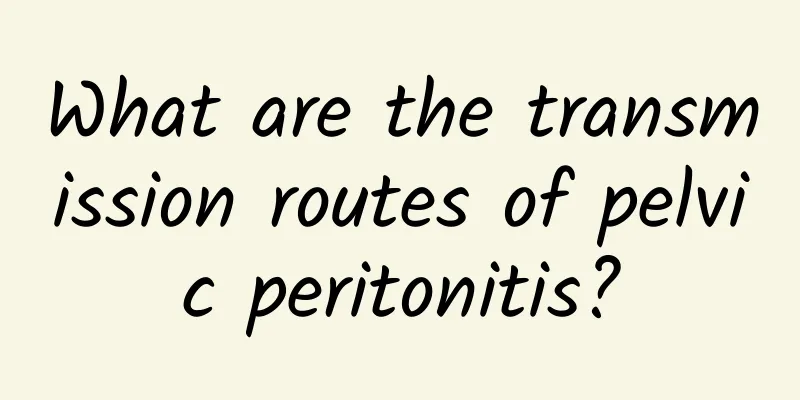 What are the transmission routes of pelvic peritonitis?