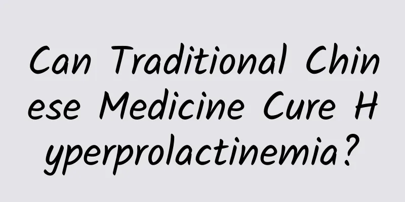 Can Traditional Chinese Medicine Cure Hyperprolactinemia?