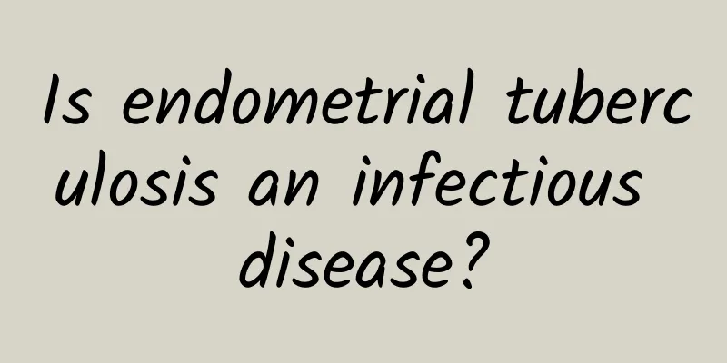 Is endometrial tuberculosis an infectious disease?