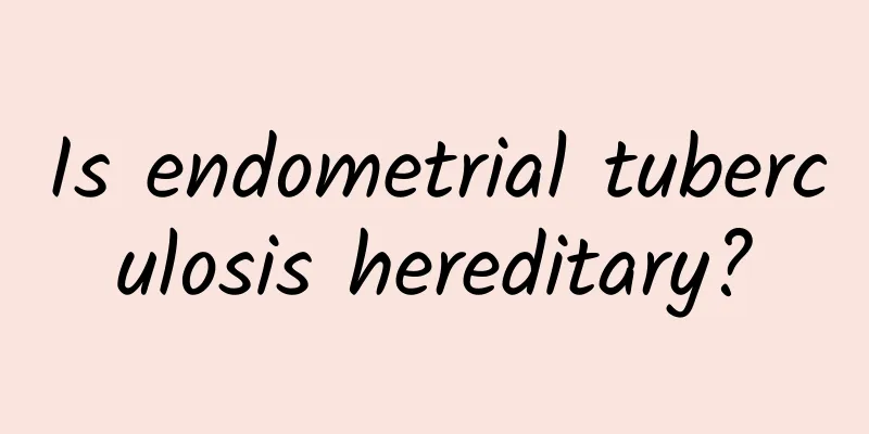 Is endometrial tuberculosis hereditary?