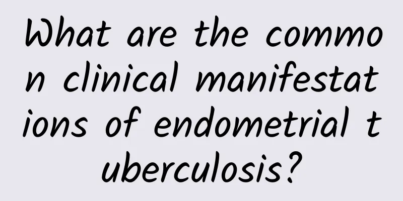 What are the common clinical manifestations of endometrial tuberculosis?