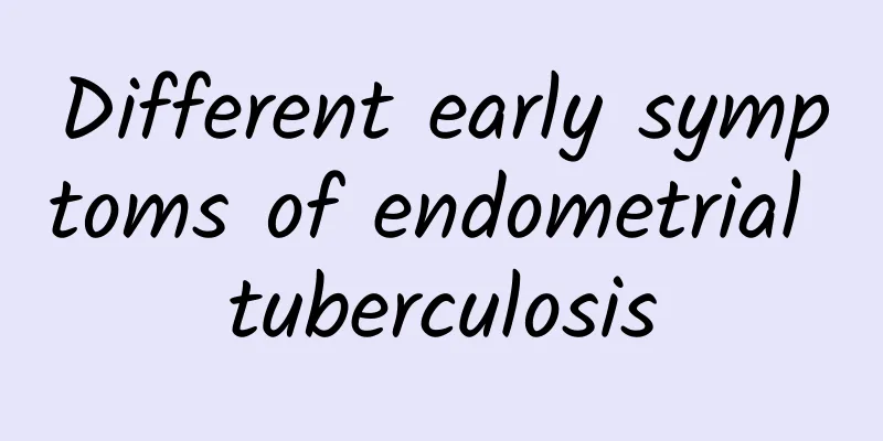 Different early symptoms of endometrial tuberculosis