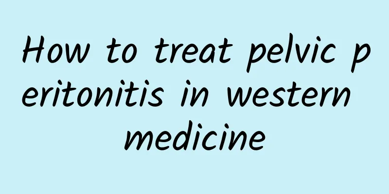 How to treat pelvic peritonitis in western medicine