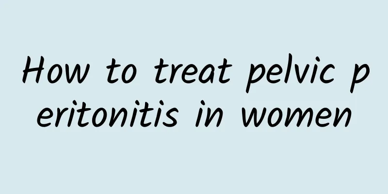 How to treat pelvic peritonitis in women