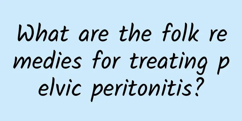What are the folk remedies for treating pelvic peritonitis?