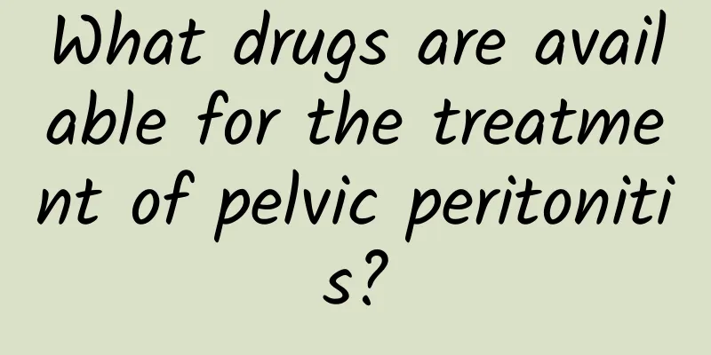 What drugs are available for the treatment of pelvic peritonitis?