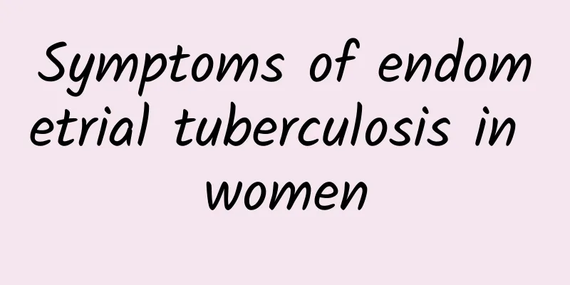 Symptoms of endometrial tuberculosis in women